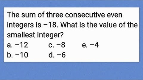 The sum of three consecutive even integers is –18. What is the value of the smallest integer?