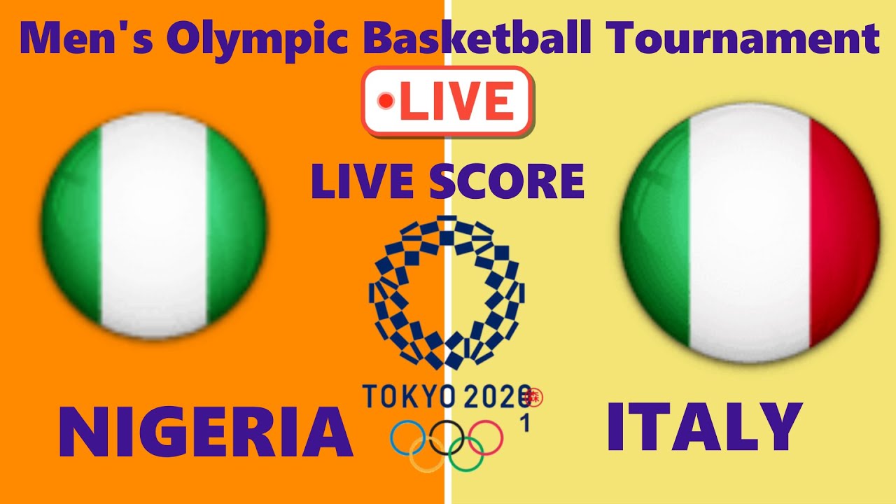ITALY VS NIGERIA I MEN'S BASKETBALL TOURNAMENT BASKETBALL Live