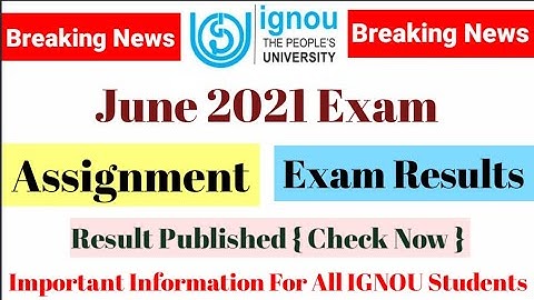 IGNOU JUNE 2021 EXAM RESULTS & ASSIGNMENT STATUS UPDATE 🔥 Assignment Status & TEE Results