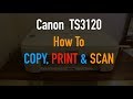 How to copy print  scan with canon ts3120 ts3100 allinone printer 