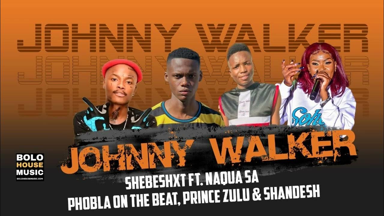 Johnny Walker Shebeshxt Ft. Naqua SA, Phobla On The Beat, Prince Zulu