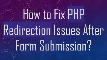How to Fix PHP Redirection Issues After Form Submission?