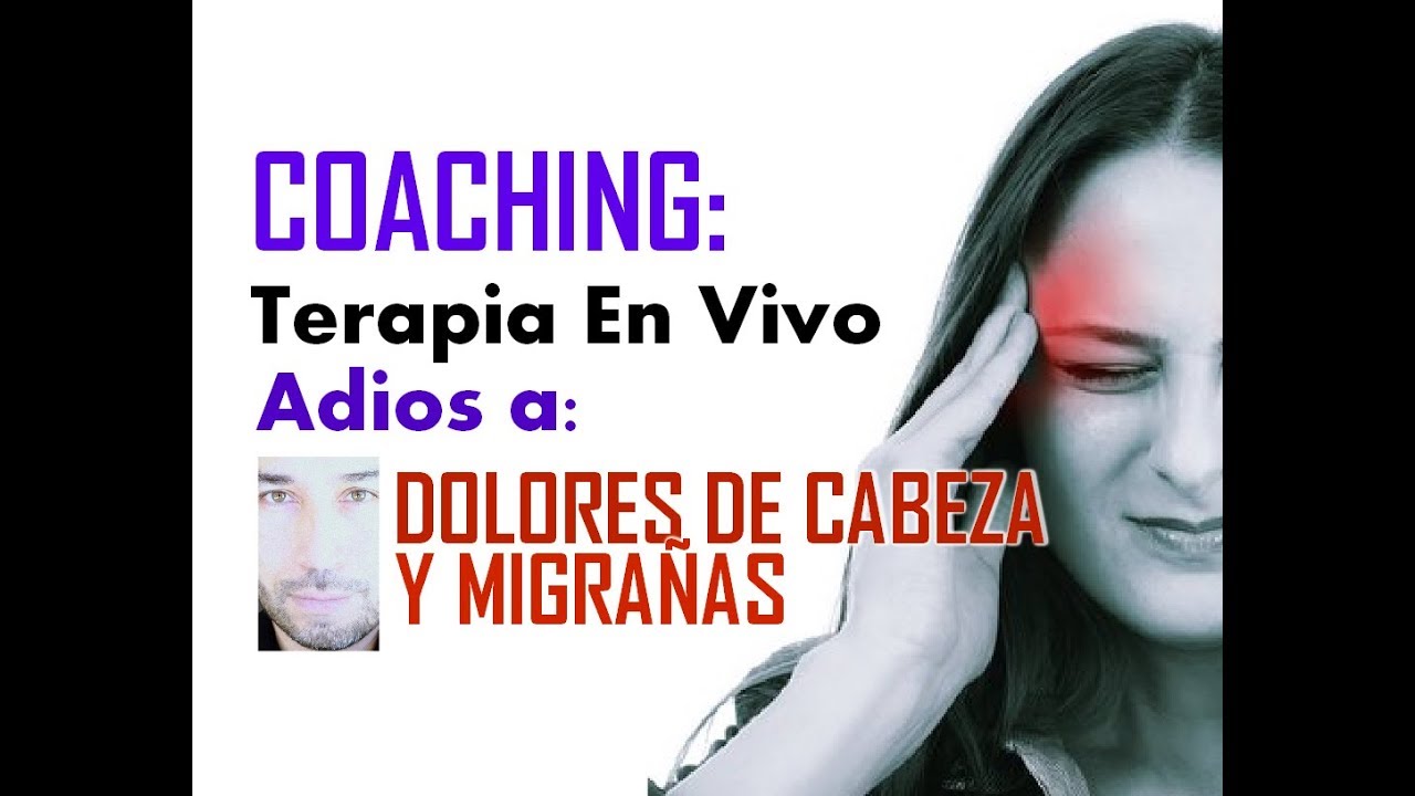 COACHING / TERAPIA EN VIVO: DOLOR DE CABEZA, MIGRAÑAS hangouts on air alternative