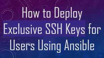 How to Deploy Exclusive SSH Keys for Users Using Ansible