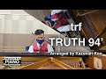 【trf】TRUTH 94&#39; (Piano arrangement)