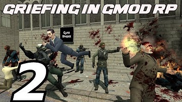 Griefing in GMOD RP Part 2 [HD]