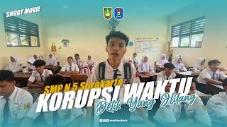 Detik Yang Hilang | Sekolah Berintegritas | Korupsi Waktu | Film Pendek | SMP NEGERI 5 SURAKARTA