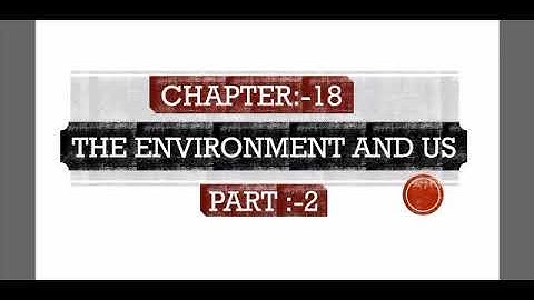 Std:-5 Subject:-EVS:-1  Chapter :- 18 The Environment And Us...Part:-2.
