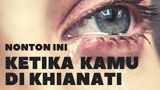 ketika kamu di khianati ( Video Motivasi)