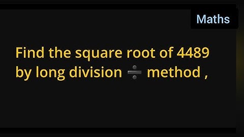 Find the square root of 4489 by long division ➗ method