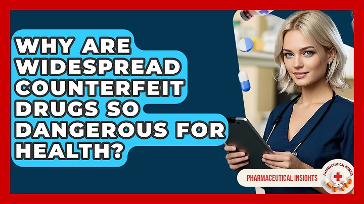 Why Are Widespread Counterfeit Drugs So Dangerous For Health? - Pharmaceutical Insights