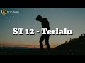 ST12 ~ Terlalu ( lyrics video )