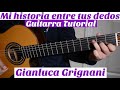 Mi Historia Entre Tus Dedos - Tutorial de Guitarra ( Gianluca Grignani ) Para Principiantes