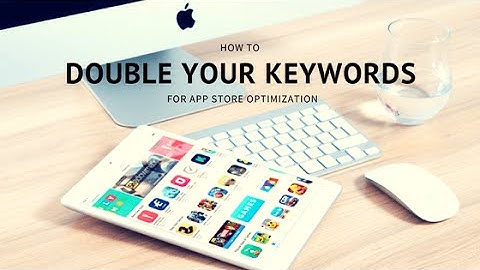 App Store Optimization: How to Double Your Keywords