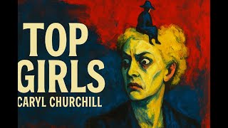 Summary And Ysis Of Top Girls By Caryl Churchill
