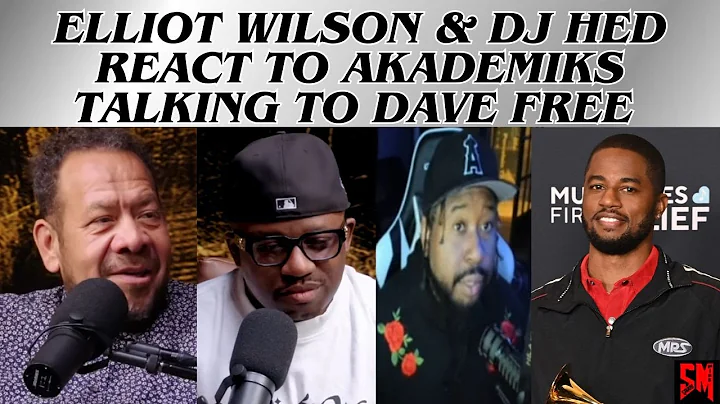Elliott Wilson & DJ Hed Weigh In on Akademiks Alleged Drake Talk With Dave Free & Saleh 🗣️