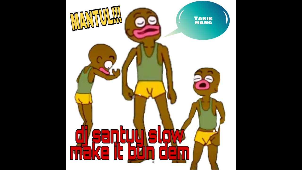 Story WA joget  animasi  dj santuy make it bun dem YouTube