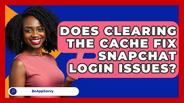 Does Clearing The Cache Fix Snapchat Login Issues? - Be App Savvy