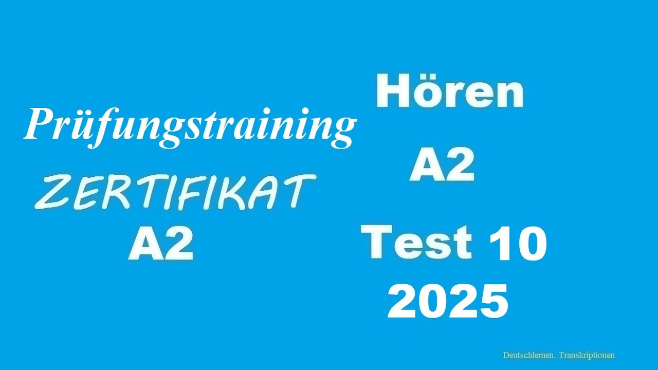 Prüfungstraining- Zertifikat A2- Hören - 2025 - Test 10.