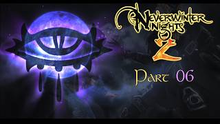 Neverwinter Nights 2: EE - Part 06 - Taking Out the Trash