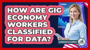 How Are Gig Economy Workers Classified For Data? - Demographic Data Answers