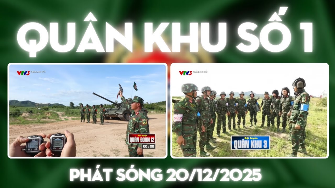 Quân khu số 1 mới nhất 20/12/2025 | Chung kết kịch tính giữa Quân đoàn 12 và quân khu 3 (Chặng 1)