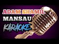 ADAM SHAMIL - MANSAU (KARAOKE VERSION)