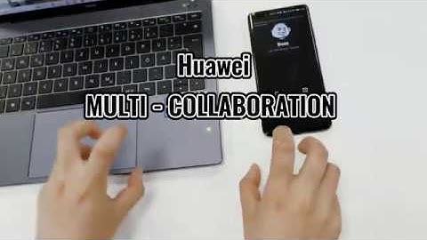 Huawei Multi-Screen Collaboration