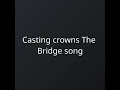 Casting Crowns The Bridge Song mp3