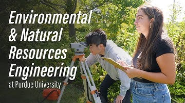 Environmental and Natural Resources Engineering: Explore the Possibilities at Purdue University
