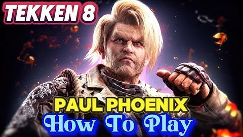Tekken 8 - Paul Phoenix - Complete Sample Combos Guide