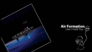 Video thumbnail of "Air Formation - Like I Hold You"