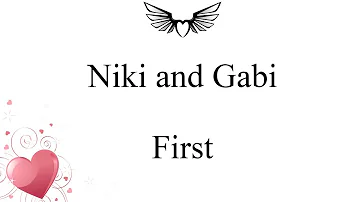 Niki and Gabi - First (lyrics)