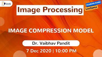 Image Processing - Image Compression Model | 7 December | 10 PM