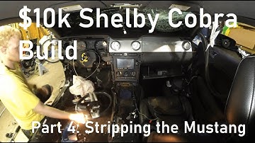 $10k Shelby Cobra Build Part 4: Stripping the Mustang