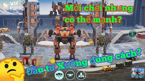 Hướng dẫn cách đầu tư để mạnh dành cho người mới chơi và người quay trở lại - War Robots Việt Nam 🇻🇳