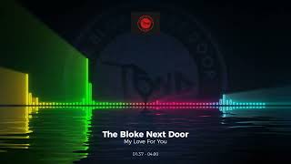 The Bloke Next Door - My Love For You #Edm #Trance #Club #Dance #House