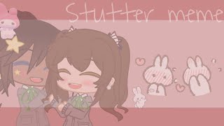 Stutter Meme || Ocs