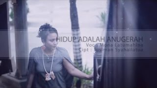 Mona Latumahina - HIDUP ADALAH ANUGERAH | Lagu Rohani