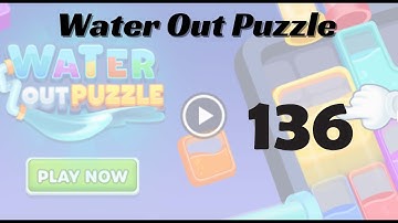 🎮 Water Out Puzzle Level 136 Walkthrough | Fun Brain Challenge 💧 | Go Answer