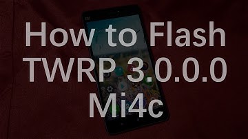How to Flash TWRP 3.0.0.0 on Mi4c (Temporarily/Permanently)