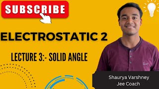 ELECTROSTATIC 2 | L3 | Solid angle | jee mains and advanced #jee #jeeadvanced #iit #iitjee