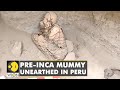 800 years old mummy discovered in Peru | Mummification | Latest English News | World News