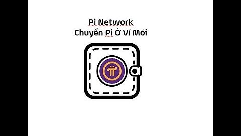 Pi Network - Hướng Dẫn Chuyển Pi Ở Ví Mới