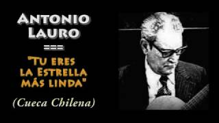 Antonio Laurotu Eres La Estrella Más Linda Cueca Chilena