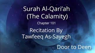 Surah Al-Qari'ah (The Calamity) Tawfeeq As-Sayegh  Quran Recitation