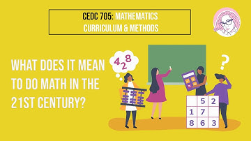 CEDC 705/705.5:Math Curriculum & Methods - What Does it Mean to Do Mathematics in the 21st Century?