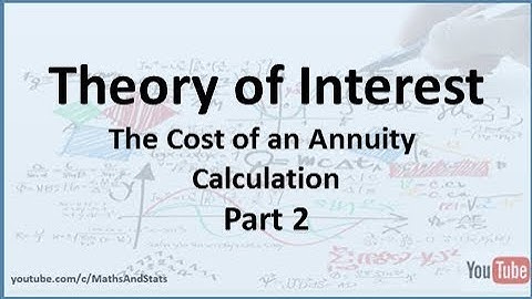 Theory of Interest: The Cost of an Annuity Calculation - Part 2