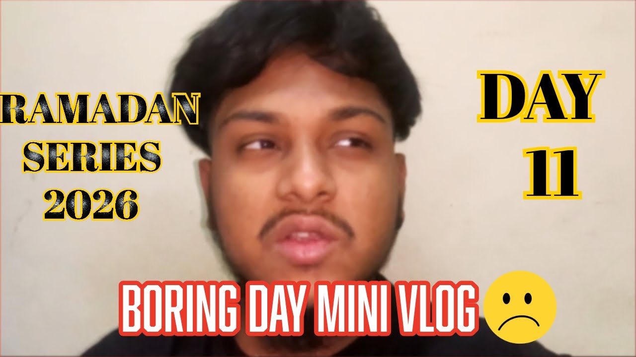 Ramadan Vlog – Day 11 | Ramadan Series 2026 | Aj Ka Din Boring Gaya😔