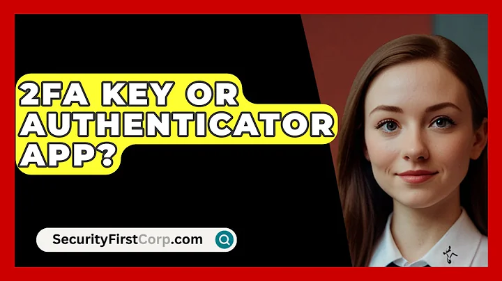 2FA Key Or Authenticator App? - SecurityFirstCorp.com